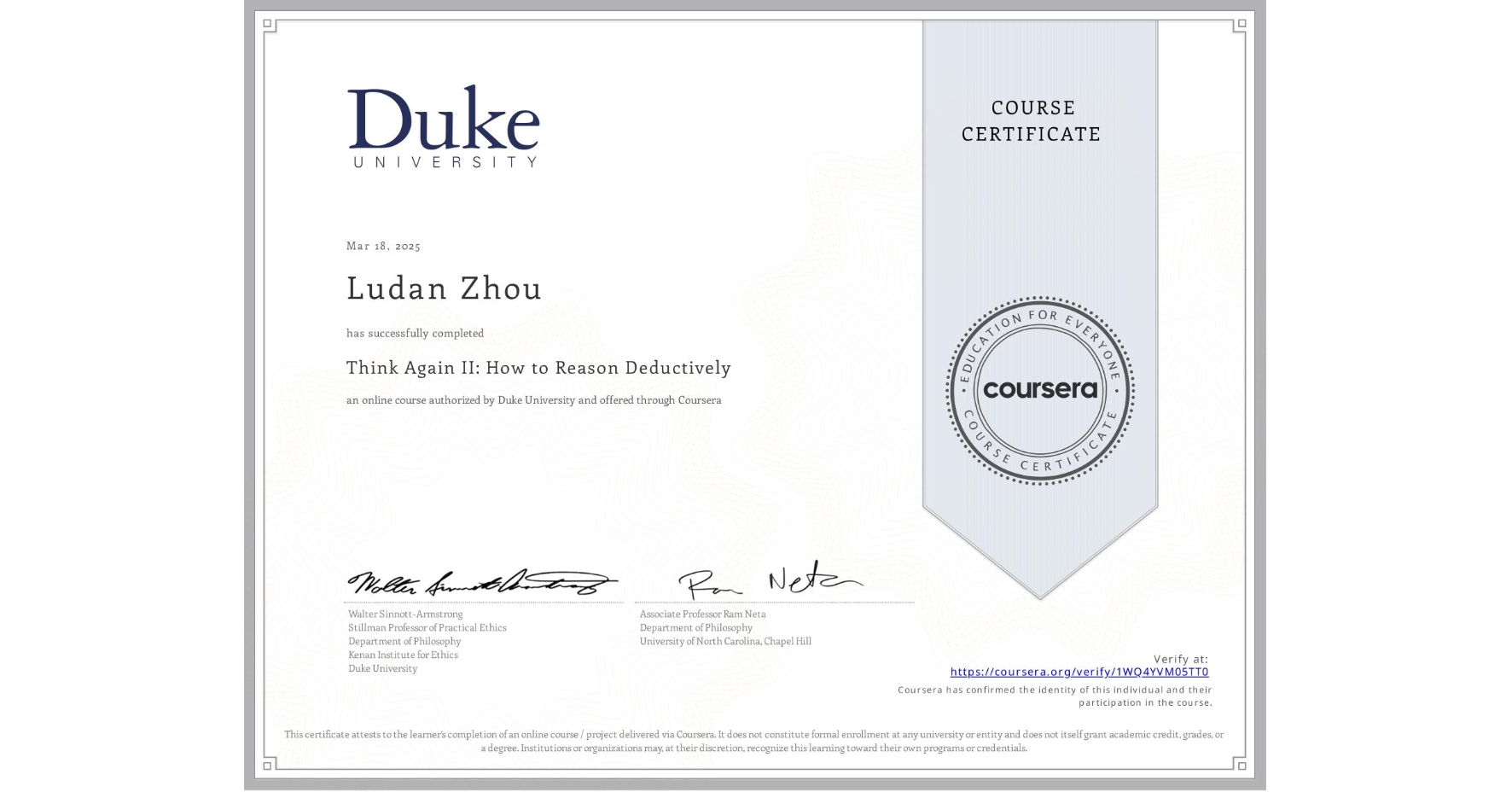 View certificate for Ludan Zhou, Think Again II: How to Reason Deductively, an online non-credit course authorized by Duke University and offered through Coursera