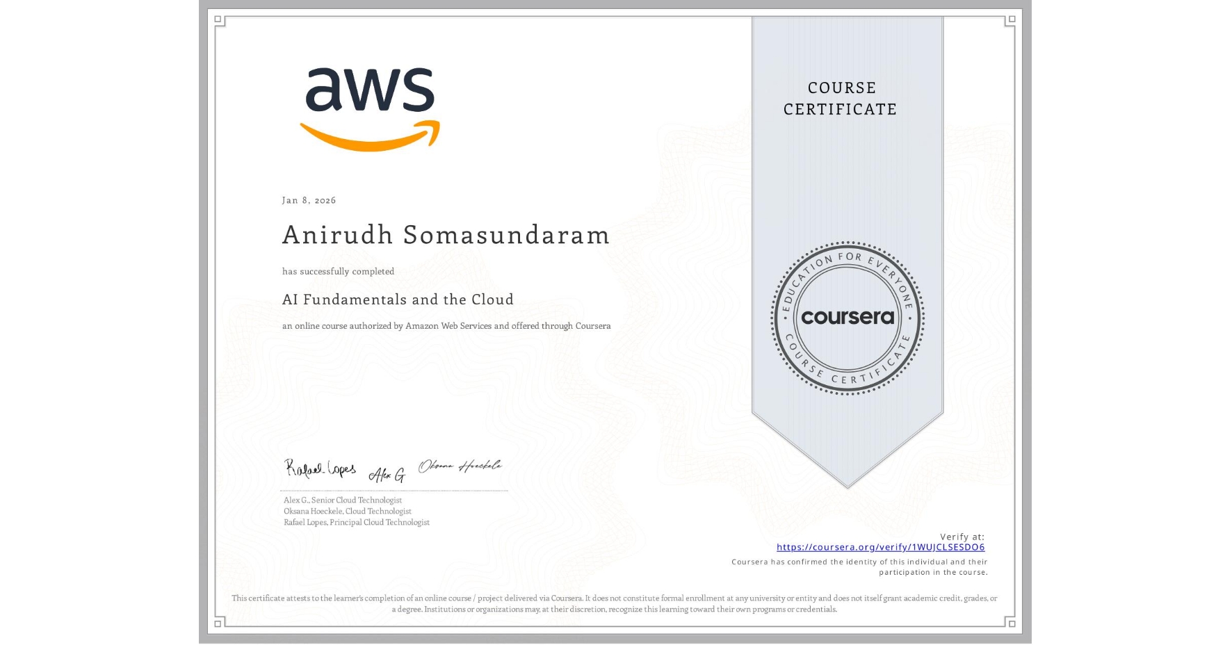 View certificate for Anirudh Somasundaram, AI Fundamentals and the Cloud, an online non-credit course authorized by Amazon Web Services and offered through Coursera