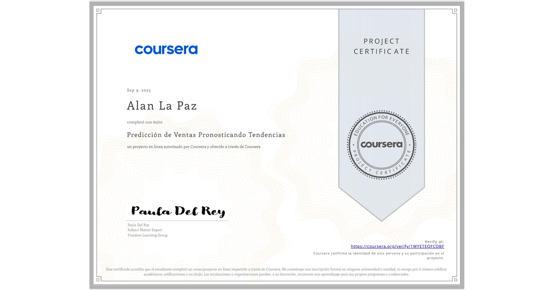 View certificate for Alan La Paz, Predicción de Ventas Pronosticando Tendencias , an online non-credit course authorized by Coursera and offered through Coursera