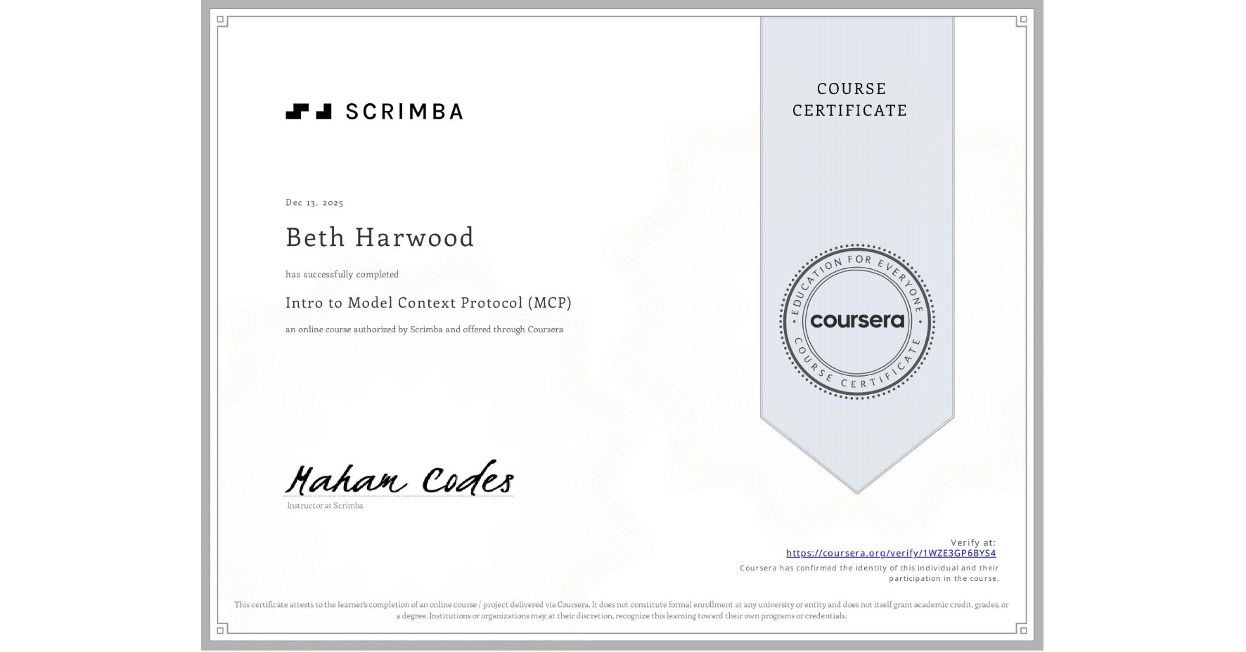 View certificate for Beth Harwood, Intro to Model Context Protocol (MCP), an online non-credit course authorized by Scrimba and offered through Coursera