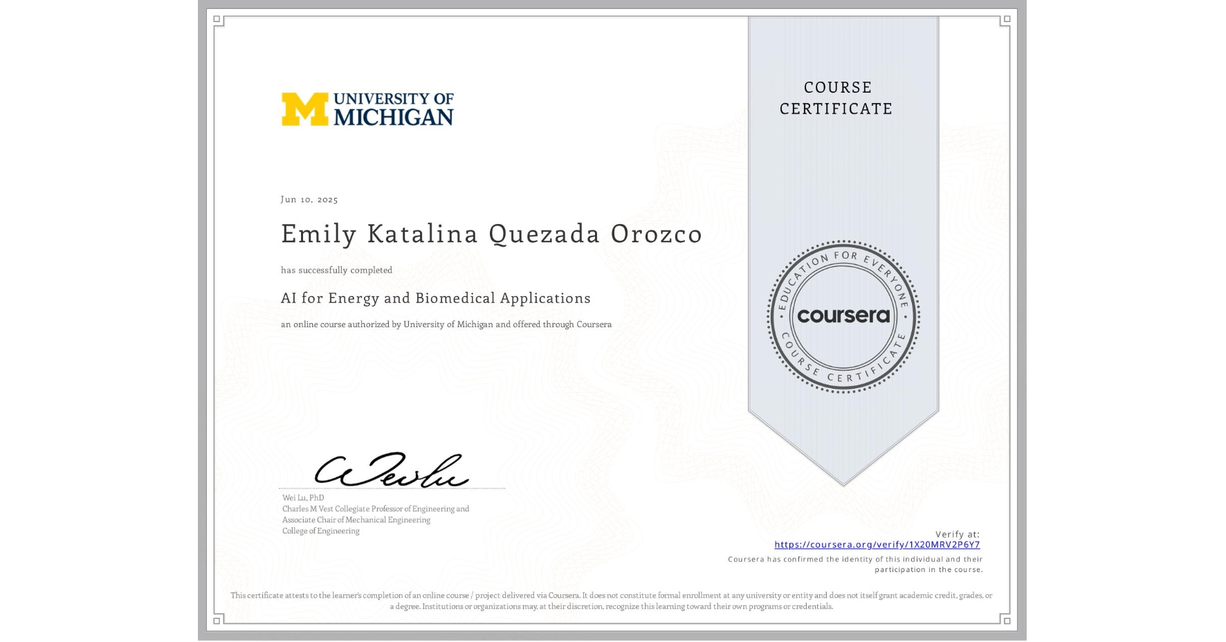 View certificate for Emily Katalina Quezada Orozco, AI for Energy and Biomedical Applications, an online non-credit course authorized by University of Michigan and offered through Coursera