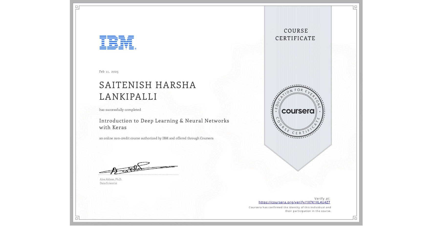 View certificate for SAITENISH HARSHA  LANKIPALLI, Introduction to Deep Learning & Neural Networks with Keras, an online non-credit course authorized by IBM and offered through Coursera