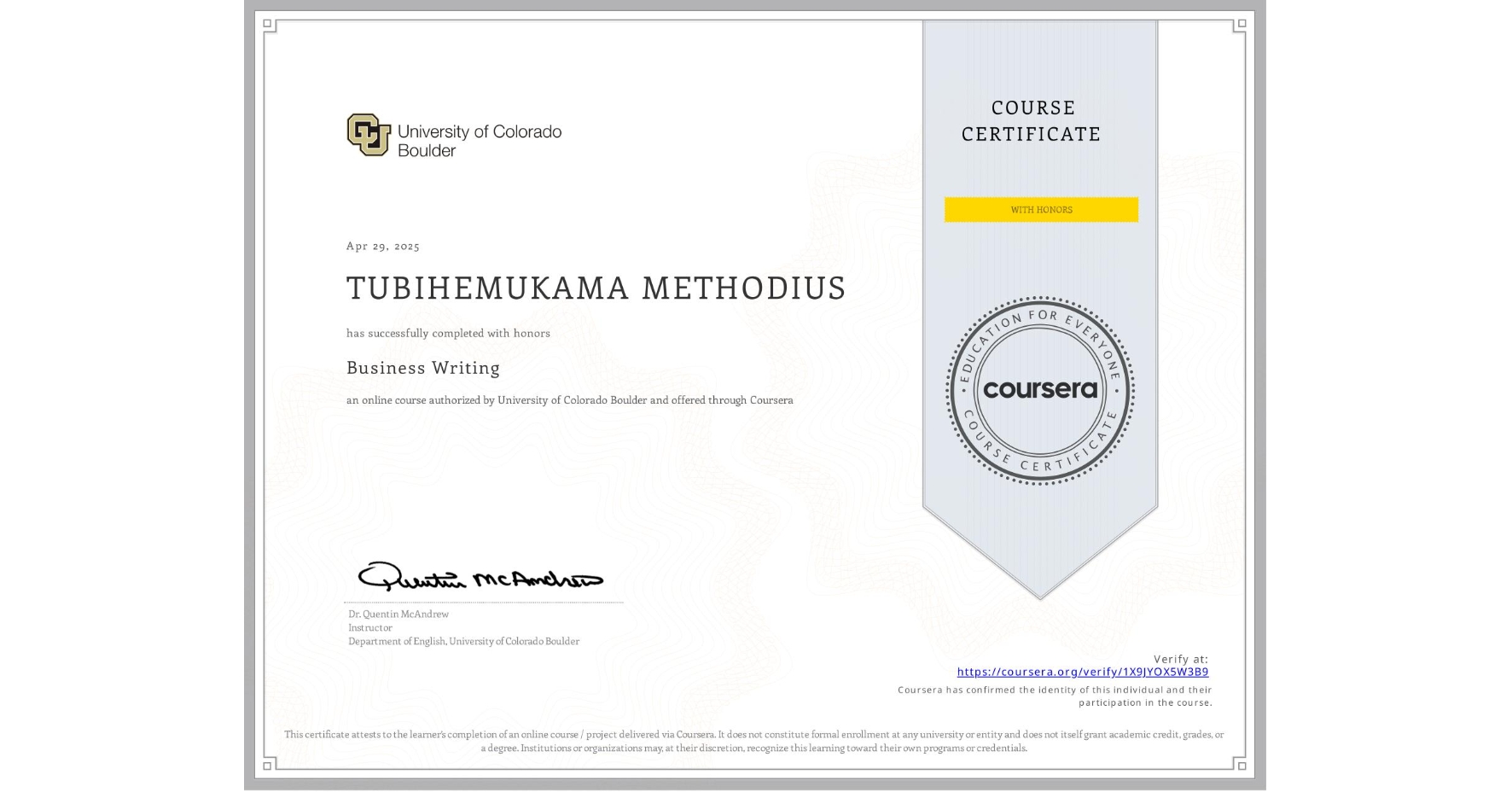 View certificate for TUBIHEMUKAMA METHODIUS, Business Writing, an online non-credit course authorized by University of Colorado Boulder and offered through Coursera