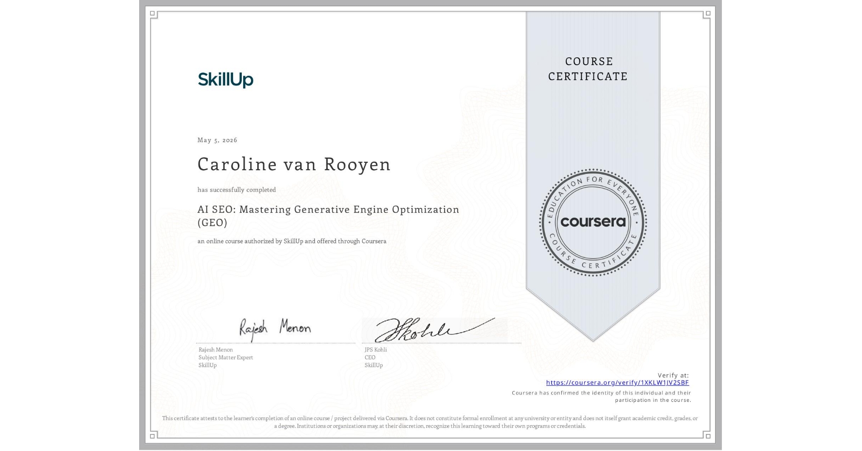 View certificate for Caroline van Rooyen, AI SEO: Mastering Generative Engine Optimization (GEO), an online non-credit course authorized by SkillUp and offered through Coursera
