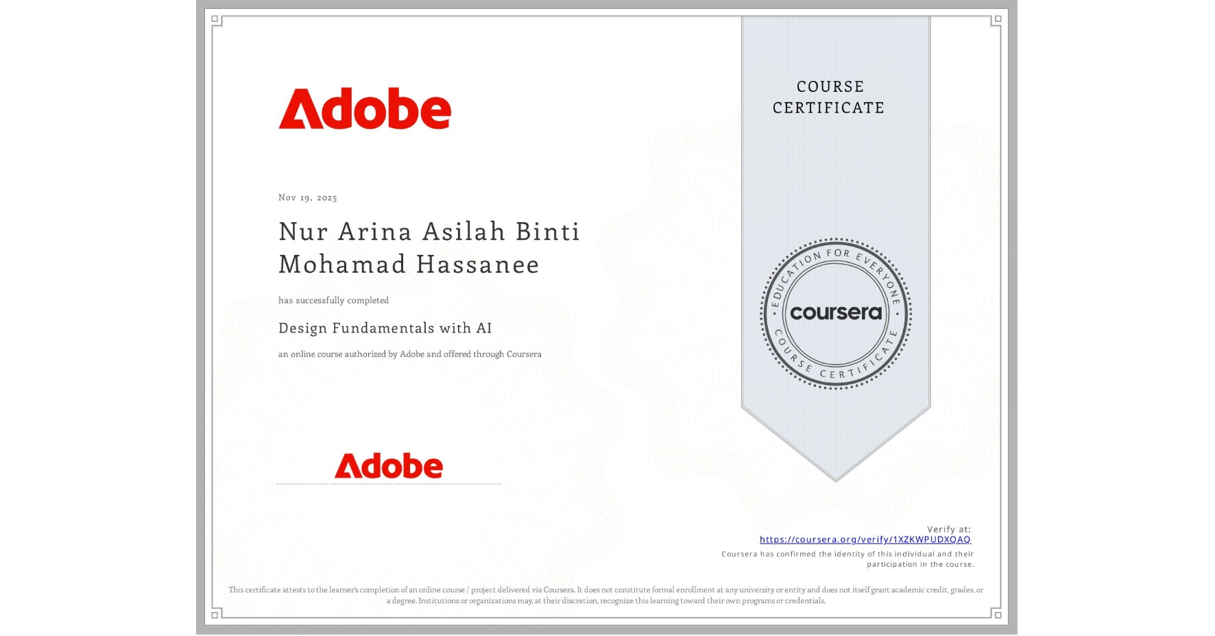 View certificate for Nur Arina Asilah Binti Mohamad Hassanee, Design Fundamentals with AI, an online non-credit course authorized by Adobe and offered through Coursera