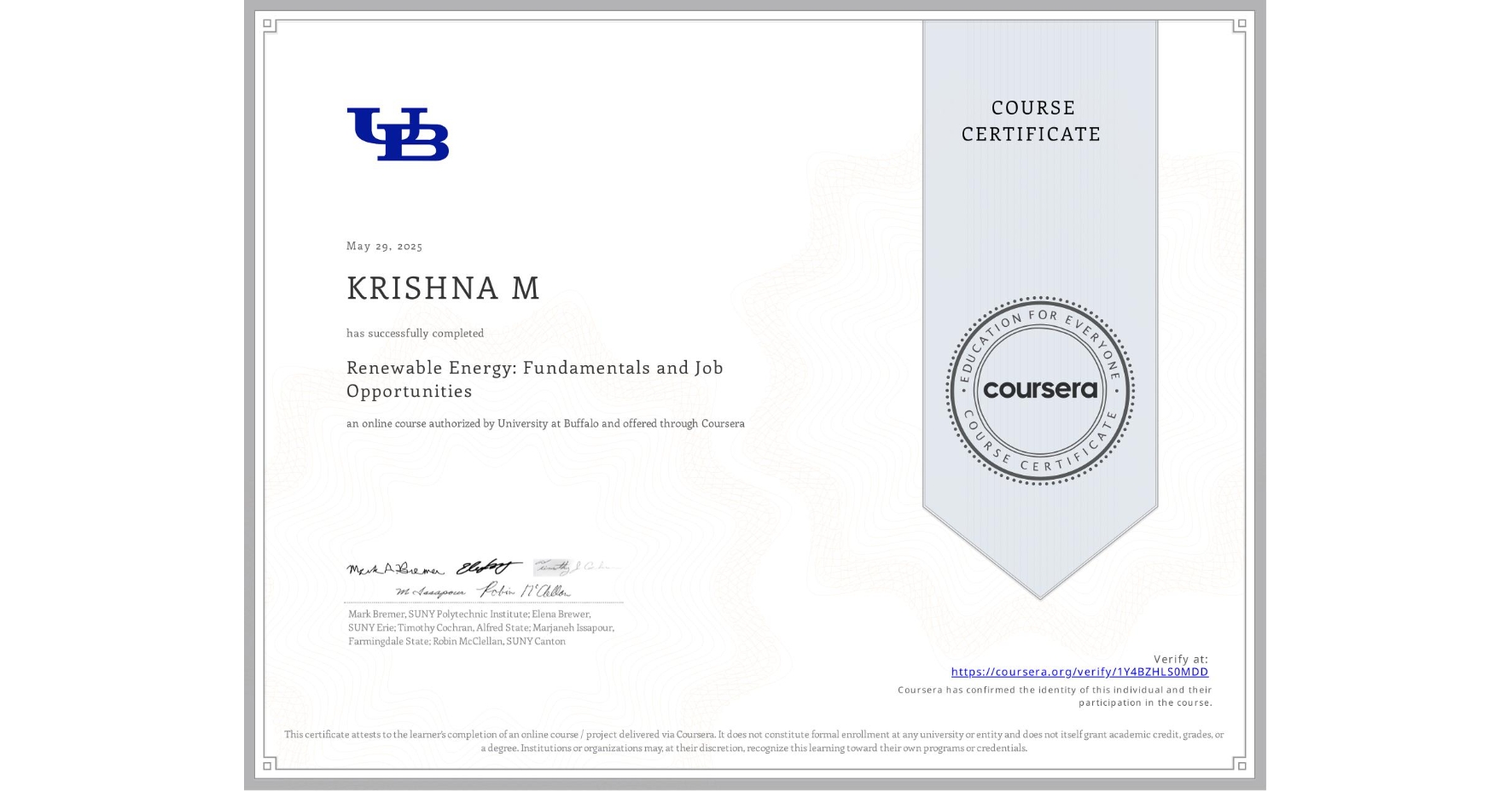 View certificate for KRISHNA M, Renewable Energy: Fundamentals and Job Opportunities, an online non-credit course authorized by University at Buffalo and offered through Coursera