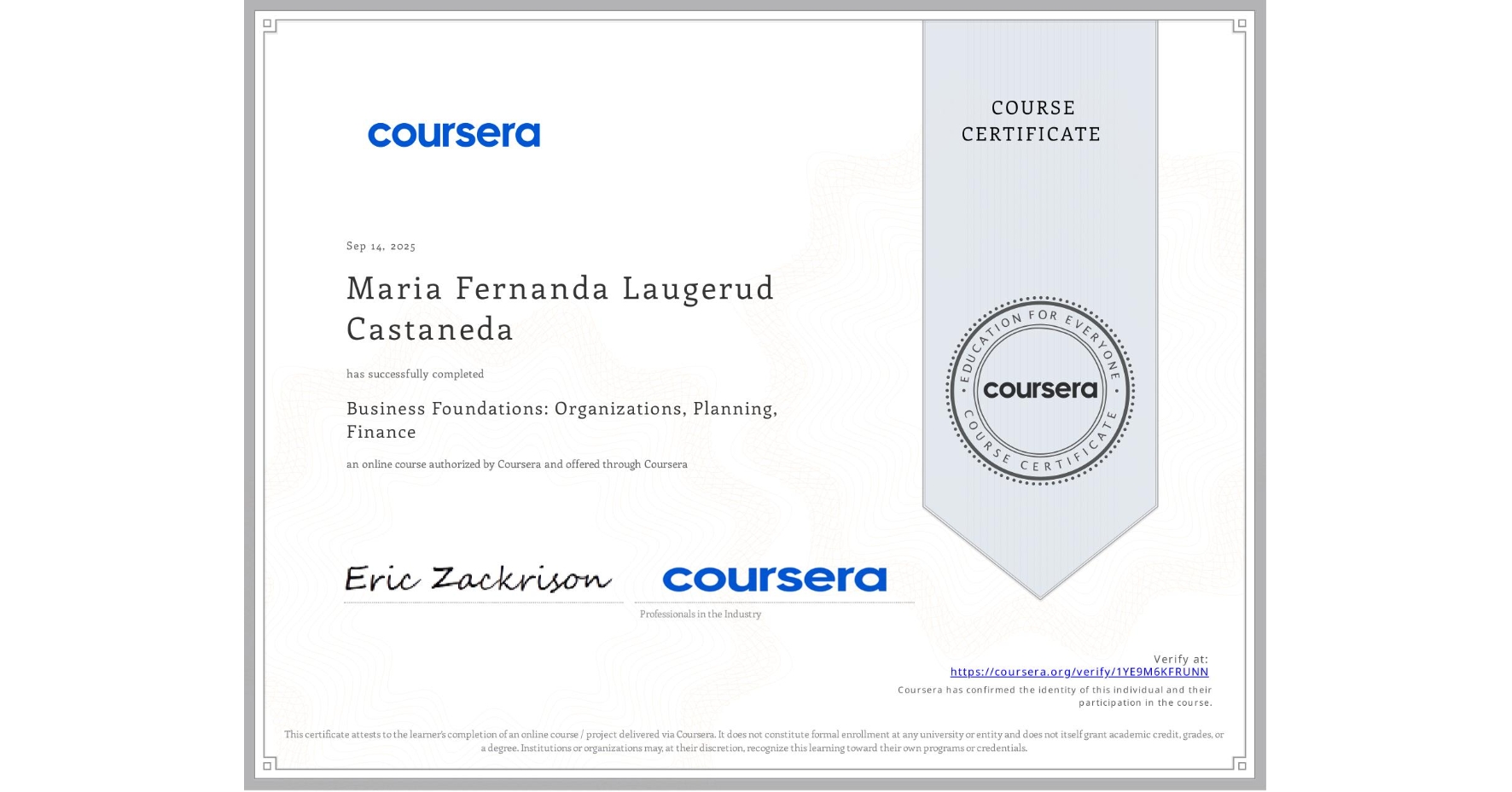 View certificate for Maria Fernanda Laugerud Castaneda, Business Foundations: Organizations, Planning, Finance, an online non-credit course authorized by Coursera and offered through Coursera
