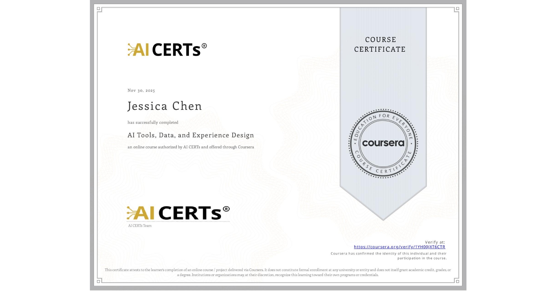 View certificate for Jessica Chen, AI Tools, Data, and Experience Design, an online non-credit course authorized by AI CERTs and offered through Coursera