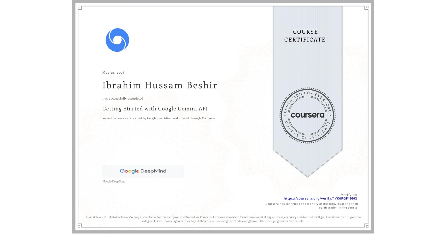 View certificate for Ibrahim Hussam Beshir, Getting Started with Google Gemini API, an online non-credit course authorized by Google DeepMind and offered through Coursera