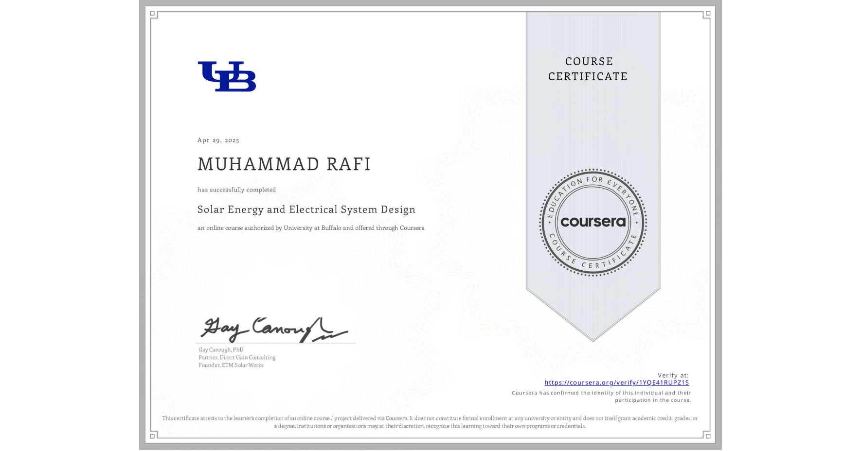 View certificate for MUHAMMAD RAFI, Solar Energy and Electrical System Design, an online non-credit course authorized by University at Buffalo and offered through Coursera