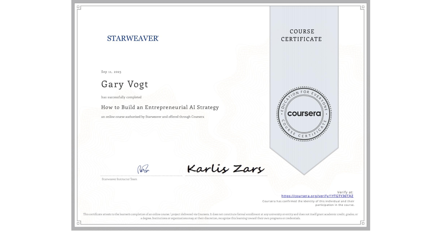 View certificate for Gary Vogt, How to Build an Entrepreneurial AI Strategy , an online non-credit course authorized by STARWEAVER and offered through Coursera