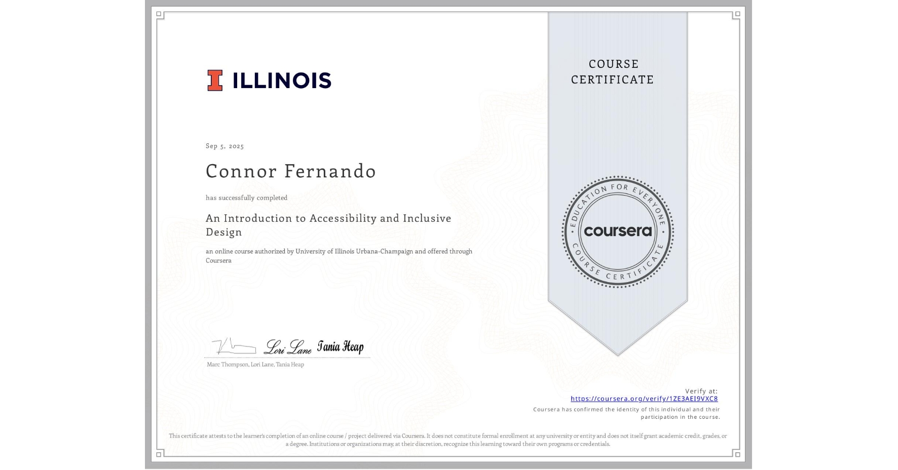 View certificate for Connor Fernando, An Introduction to Accessibility and Inclusive Design, an online non-credit course authorized by University of Illinois Urbana-Champaign and offered through Coursera
