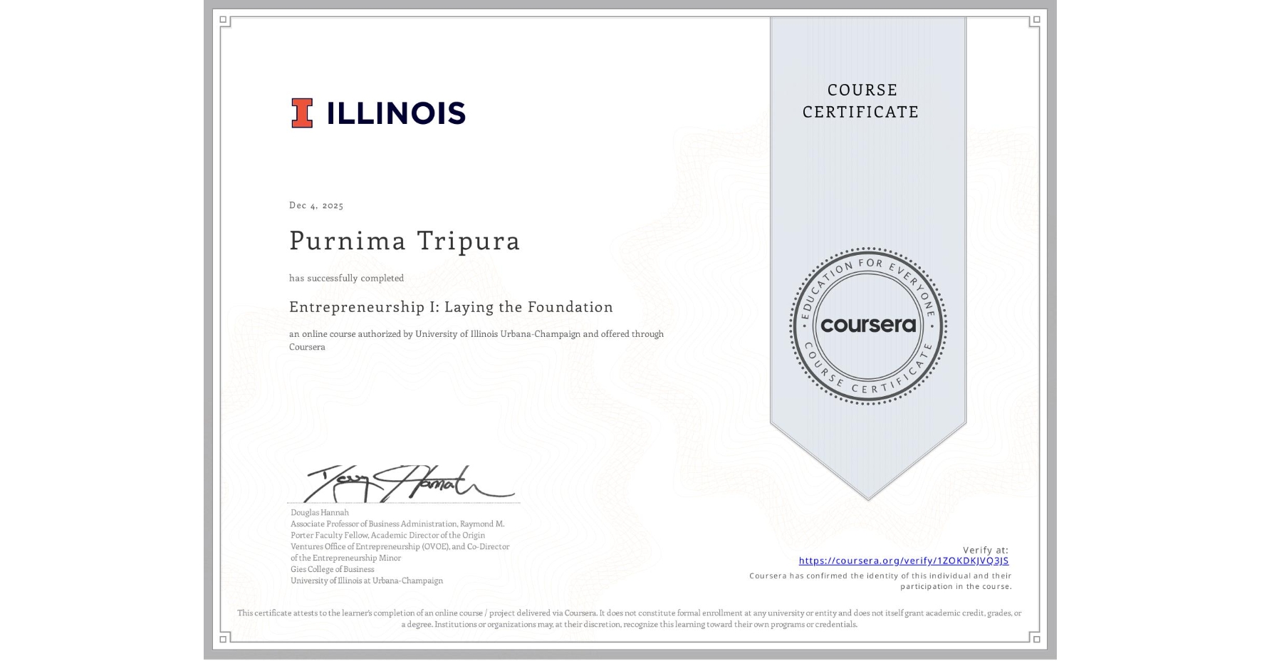 View certificate for Purnima Tripura, Entrepreneurship I: Laying the Foundation, an online non-credit course authorized by University of Illinois Urbana-Champaign and offered through Coursera