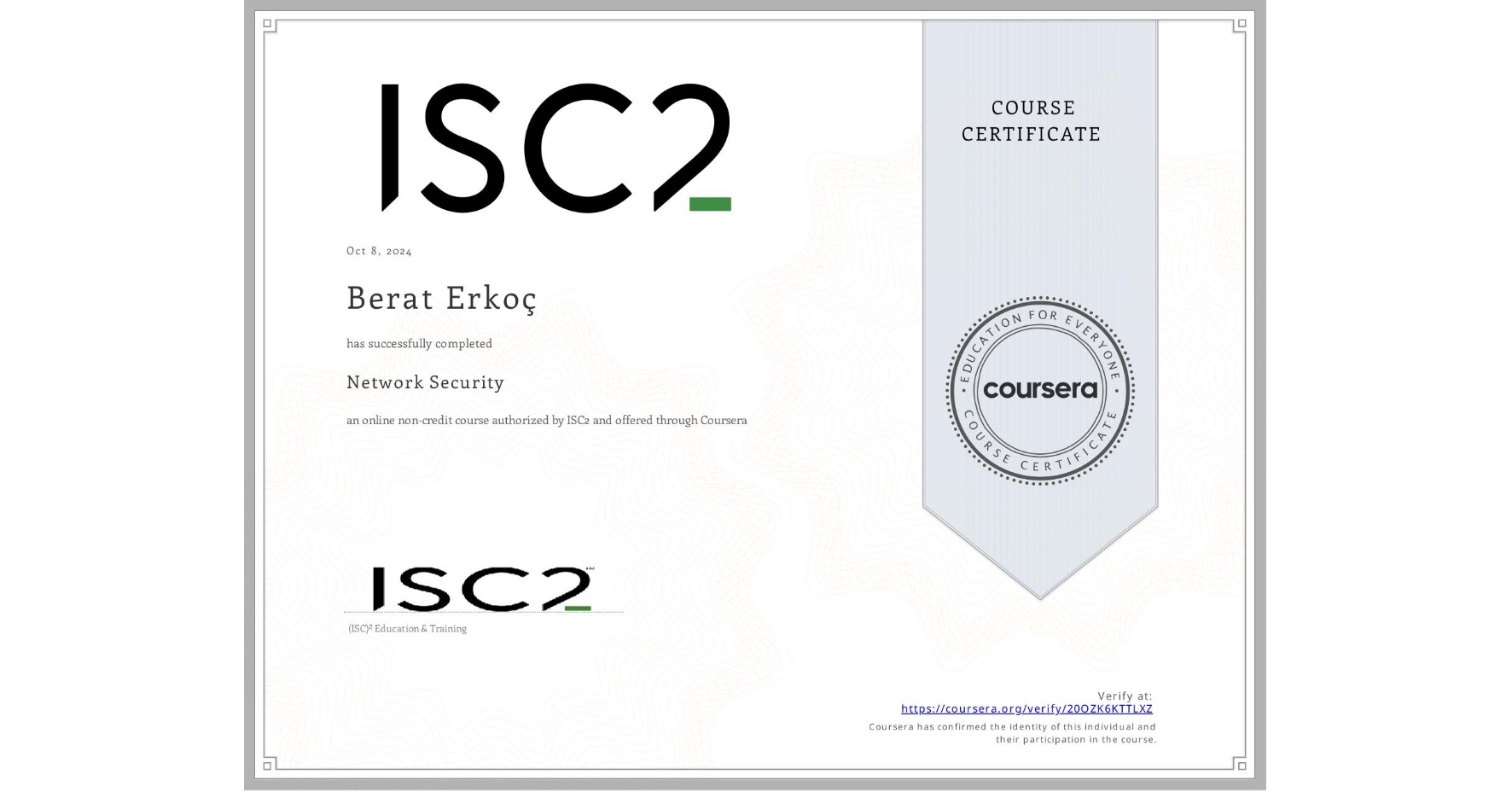 View certificate for Berat Erkoç, Network Security, an online non-credit course authorized by ISC2 and offered through Coursera