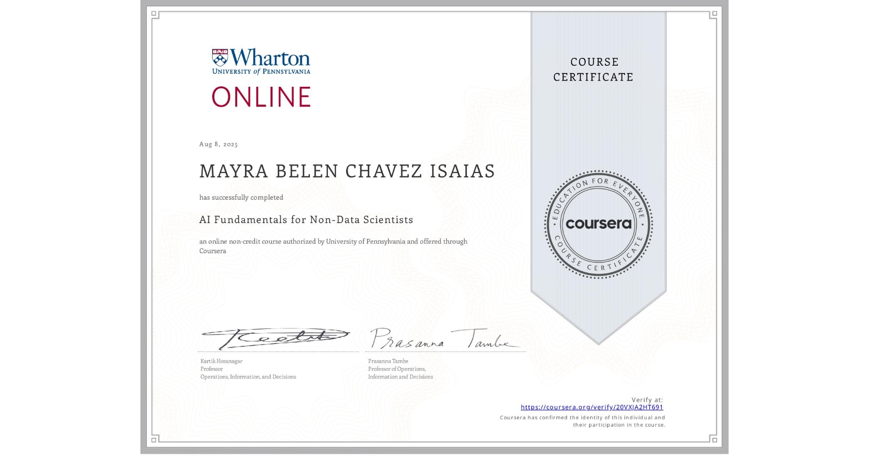 View certificate for MAYRA BELEN CHAVEZ ISAIAS, AI Fundamentals for Non-Data Scientists, an online non-credit course authorized by University of Pennsylvania and offered through Coursera