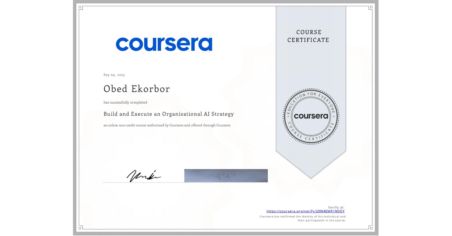 View certificate for Obed Ekorbor, Build and Execute an Organisational AI Strategy, an online non-credit course authorized by Coursera and offered through Coursera