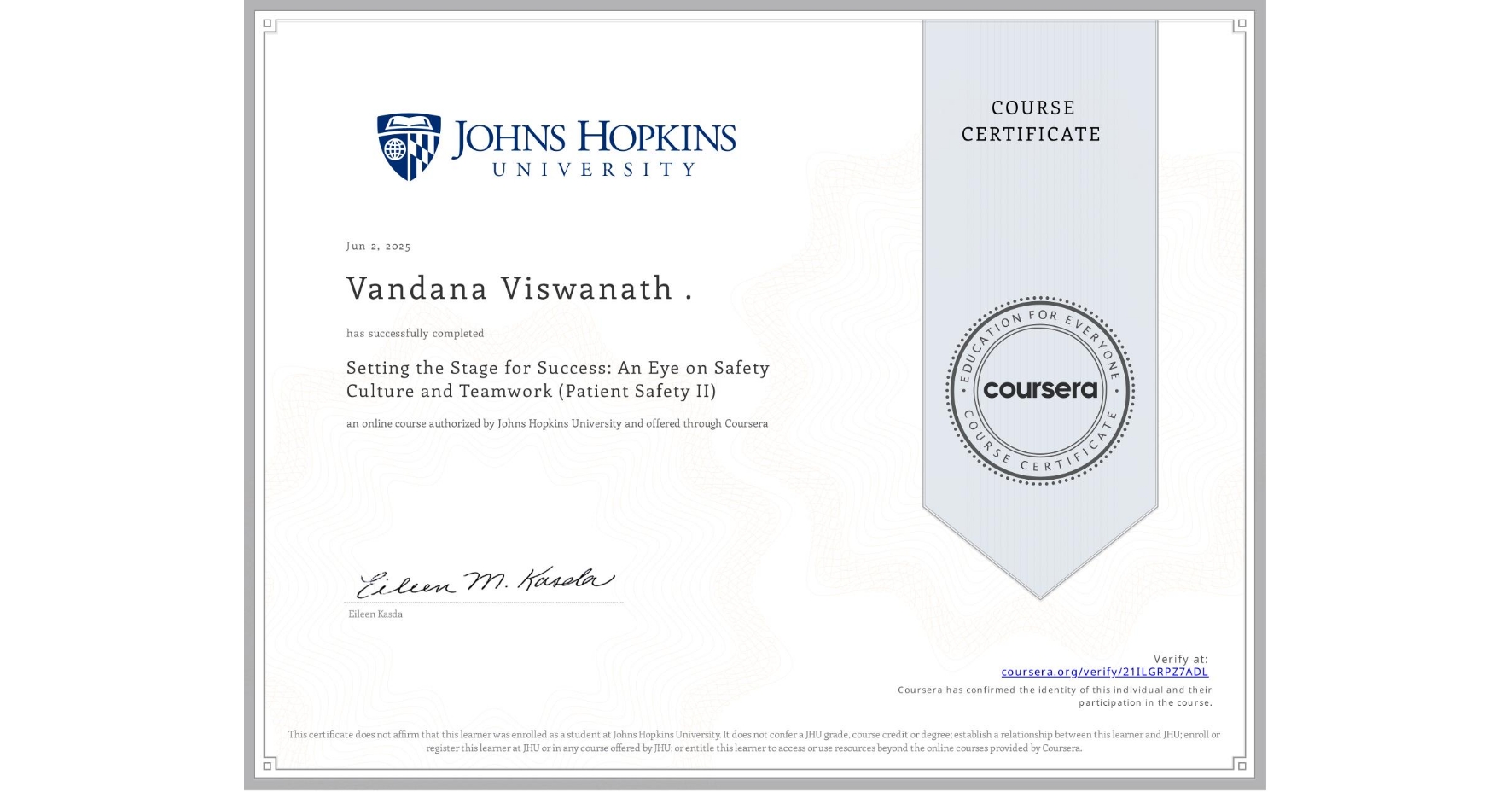 View certificate for Vandana Viswanath ., Setting the Stage for Success: An Eye on Safety Culture and Teamwork (Patient Safety II), an online non-credit course authorized by Johns Hopkins University and offered through Coursera