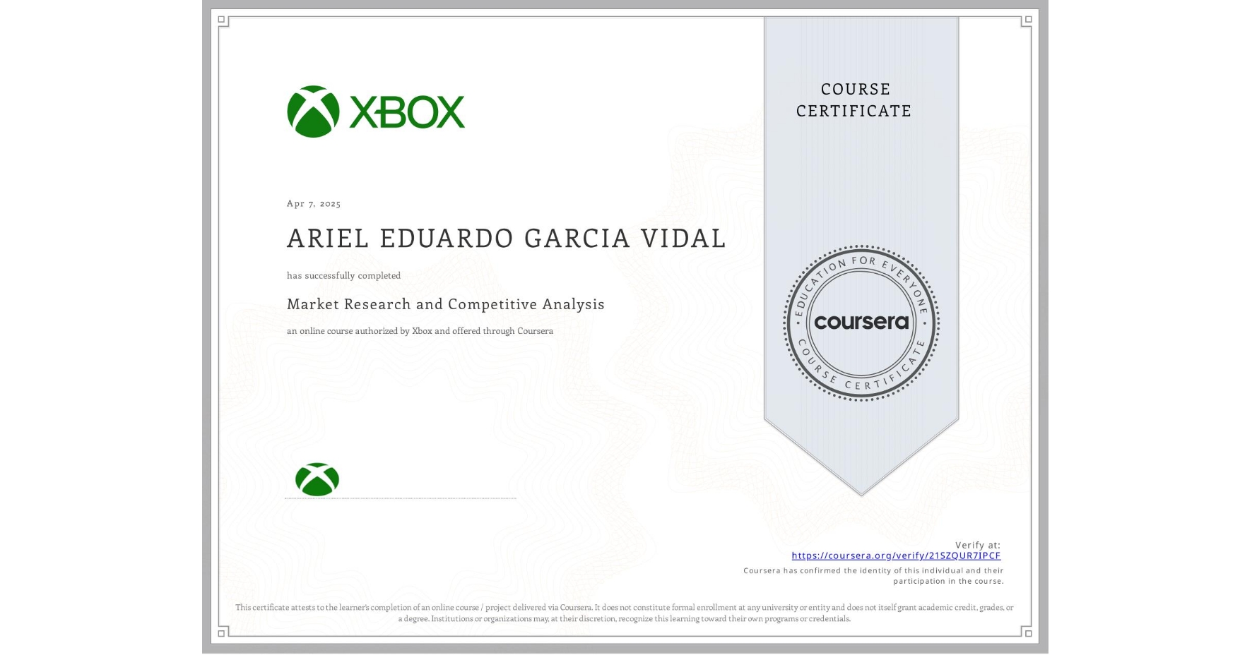 View certificate for ARIEL EDUARDO GARCIA VIDAL, Market Research and Competitive Analysis, an online non-credit course authorized by Xbox and offered through Coursera