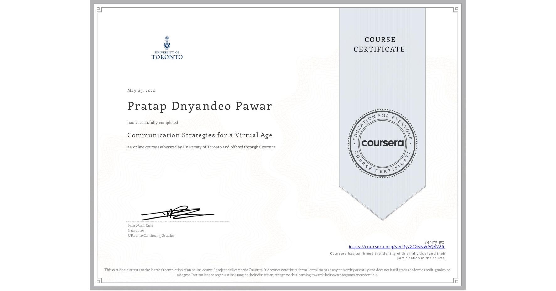 View certificate for Pratap Dnyandeo Pawar, Communication Strategies for a Virtual Age, an online non-credit course authorized by University of Toronto and offered through Coursera