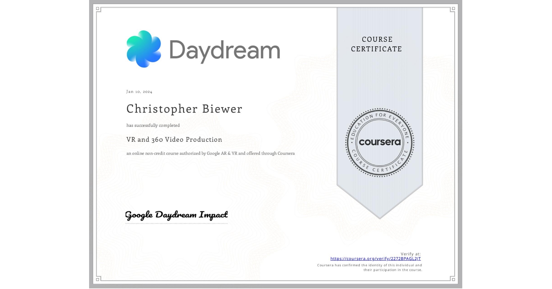View certificate for Christopher Biewer, VR and 360 Video Production, an online non-credit course authorized by Google AR & VR and offered through Coursera