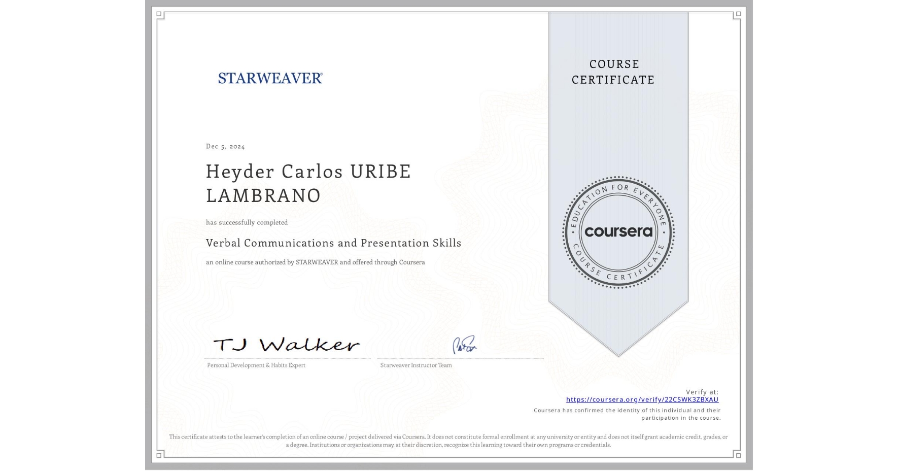 View certificate for Heyder Carlos URIBE LAMBRANO, Verbal Communications and Presentation Skills, an online non-credit course authorized by STARWEAVER and offered through Coursera