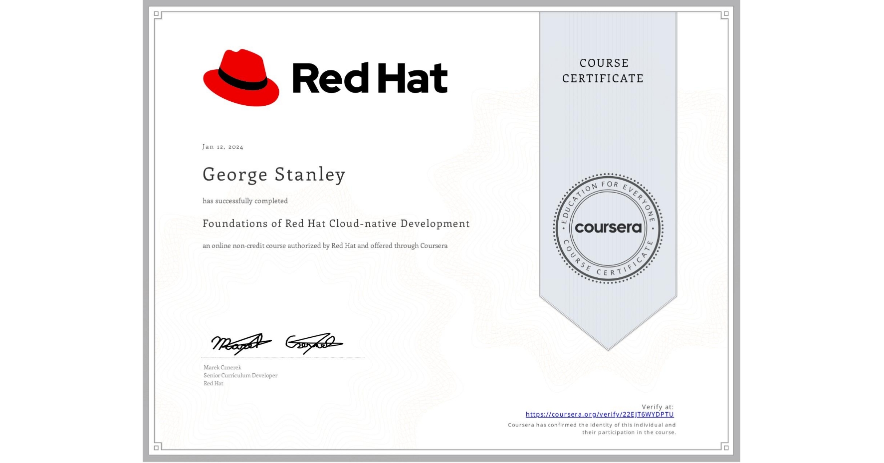 View certificate for George Stanley, Foundations of Red Hat Cloud-native Development, an online non-credit course authorized by Red Hat and offered through Coursera