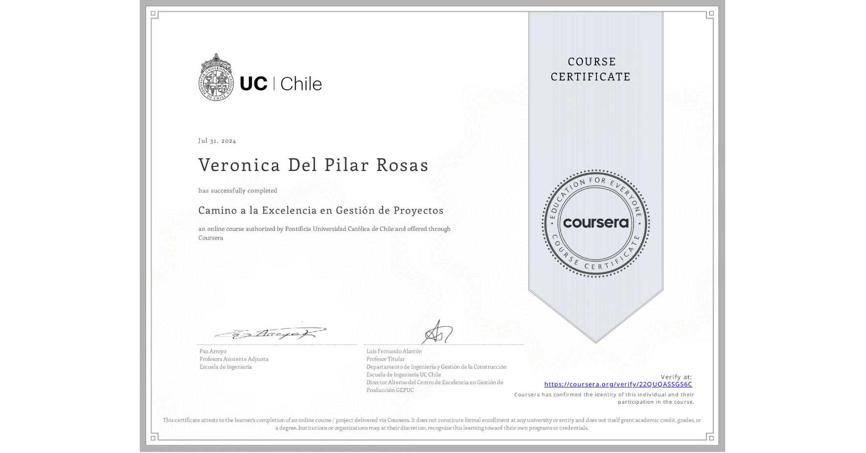 View certificate for Veronica Del Pilar Rosas, Camino a la Excelencia en Gestión de Proyectos, an online non-credit course authorized by Pontificia Universidad Católica de Chile and offered through Coursera