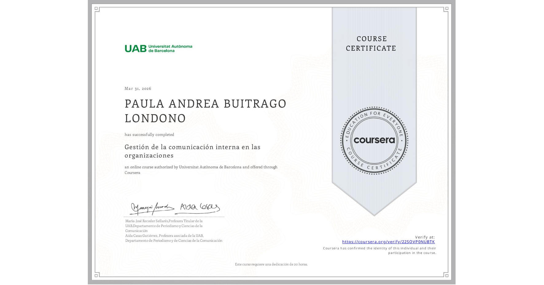 View certificate for PAULA ANDREA BUITRAGO LONDONO, Gestión de la comunicación interna en las organizaciones, an online non-credit course authorized by Universitat Autònoma de Barcelona and offered through Coursera