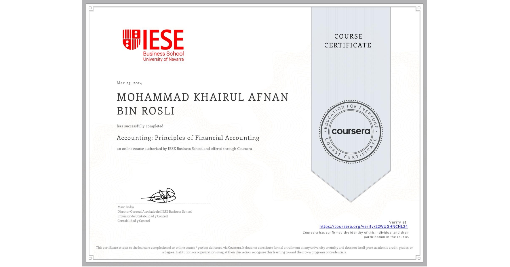 View certificate for MOHAMMAD KHAIRUL AFNAN BIN ROSLI , Accounting: Principles of Financial Accounting, an online non-credit course authorized by IESE Business School and offered through Coursera