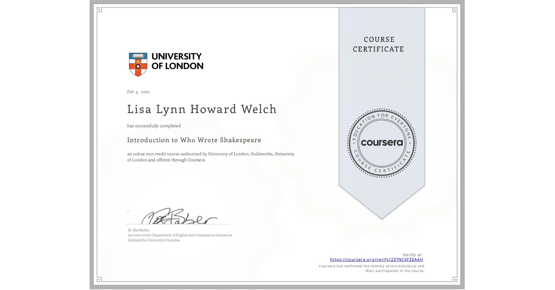 View certificate for Lisa Lynn Howard Welch, Introduction to Who Wrote Shakespeare, an online non-credit course authorized by University of London & Goldsmiths, University of London and offered through Coursera