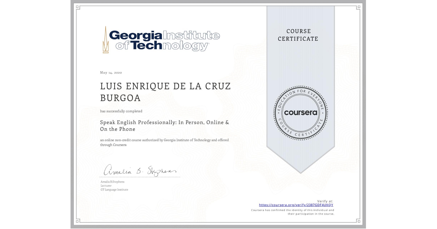 View certificate for LUIS ENRIQUE DE LA CRUZ BURGOA, Speak English Professionally: In Person, Online & On the Phone, an online non-credit course authorized by Georgia Institute of Technology and offered through Coursera