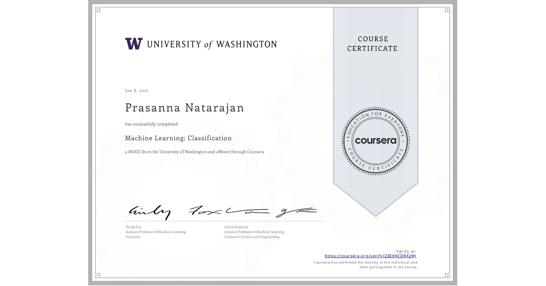 View certificate for Prasanna Natarajan, Machine Learning: Classification, an online non-credit course authorized by University of Washington and offered through Coursera