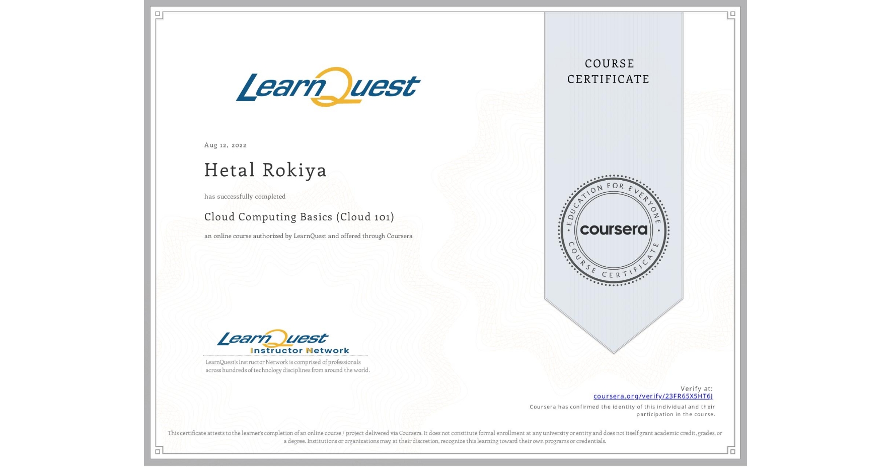 View certificate for Hetal Rokiya, Cloud Computing Basics (Cloud 101), an online non-credit course authorized by LearnQuest and offered through Coursera