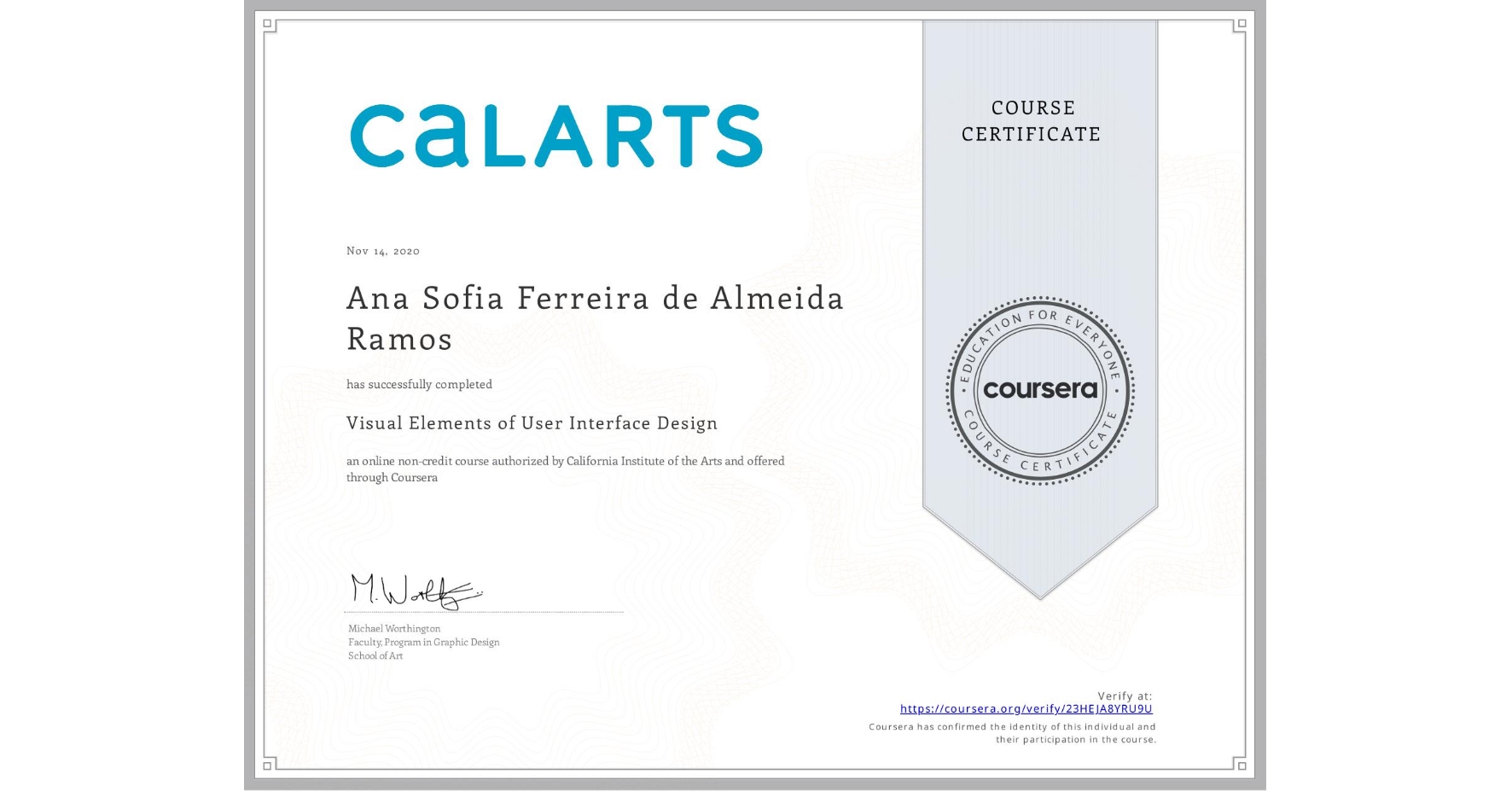 View certificate for Ana Sofia Ferreira de Almeida Ramos, Visual Elements of User Interface Design, an online non-credit course authorized by California Institute of the Arts and offered through Coursera