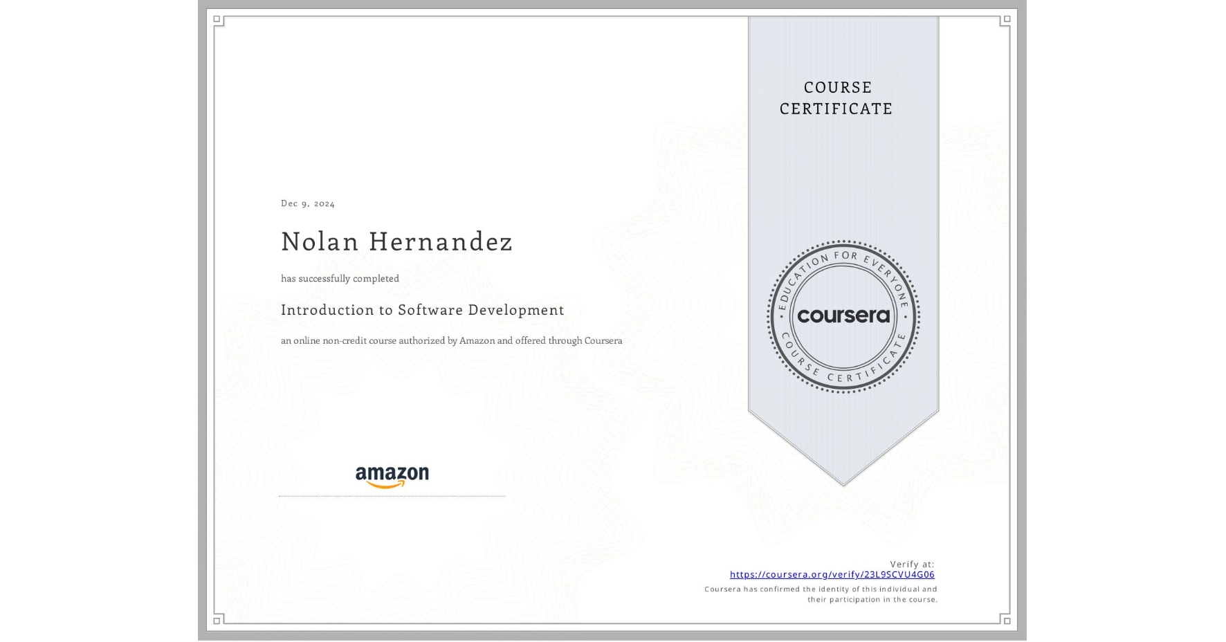 View certificate for Nolan Hernandez, Introduction to Software Development, an online non-credit course authorized by Amazon and offered through Coursera