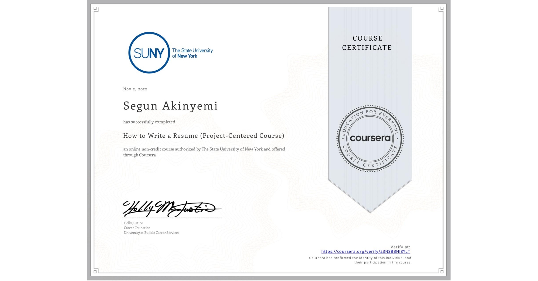 View certificate for Segun Akinyemi, How to Write a Resume (Project-Centered Course), an online non-credit course authorized by The State University of New York and offered through Coursera