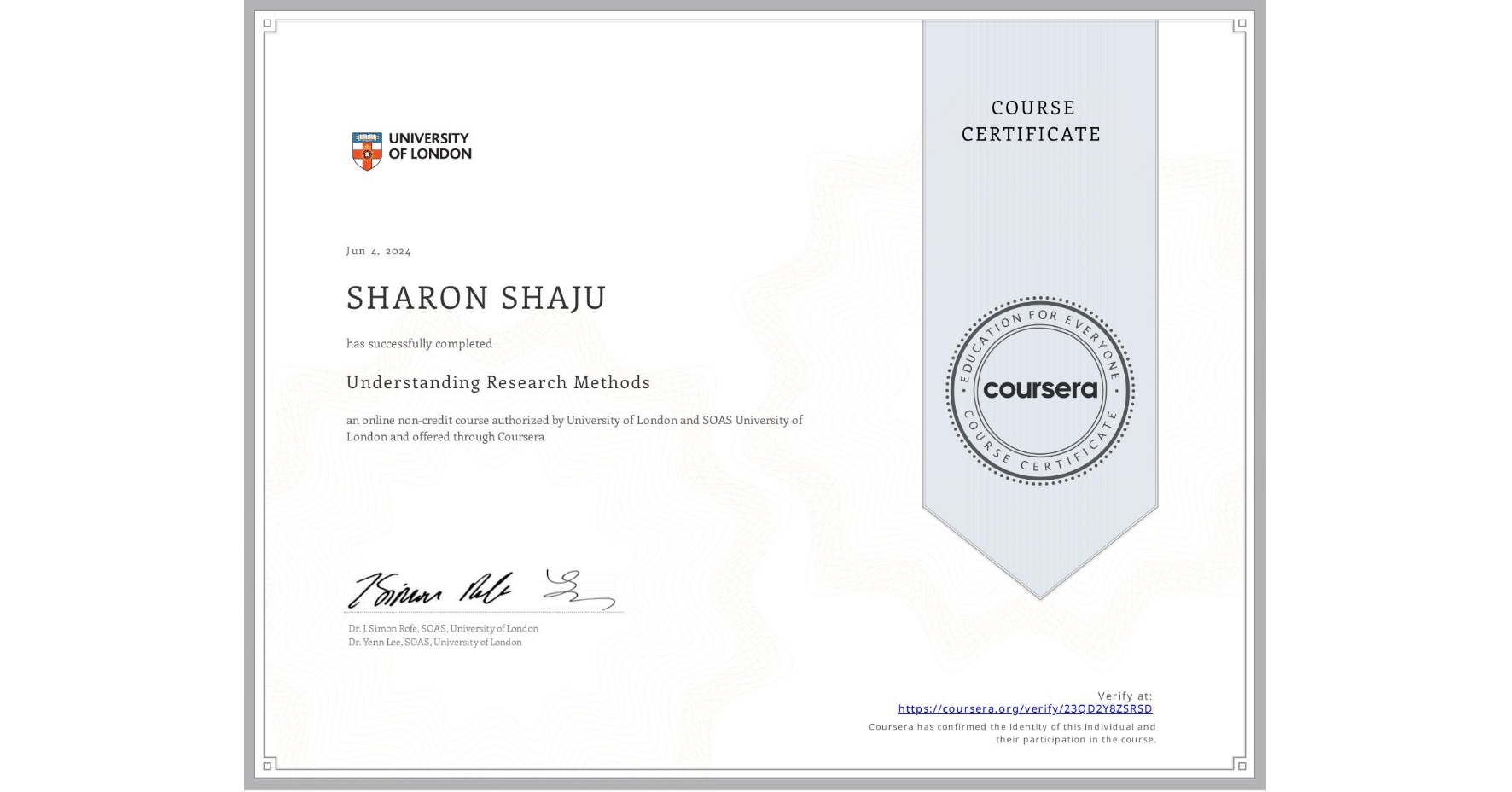 View certificate for SHARON SHAJU, Understanding Research Methods, an online non-credit course authorized by University of London & SOAS University of London and offered through Coursera
