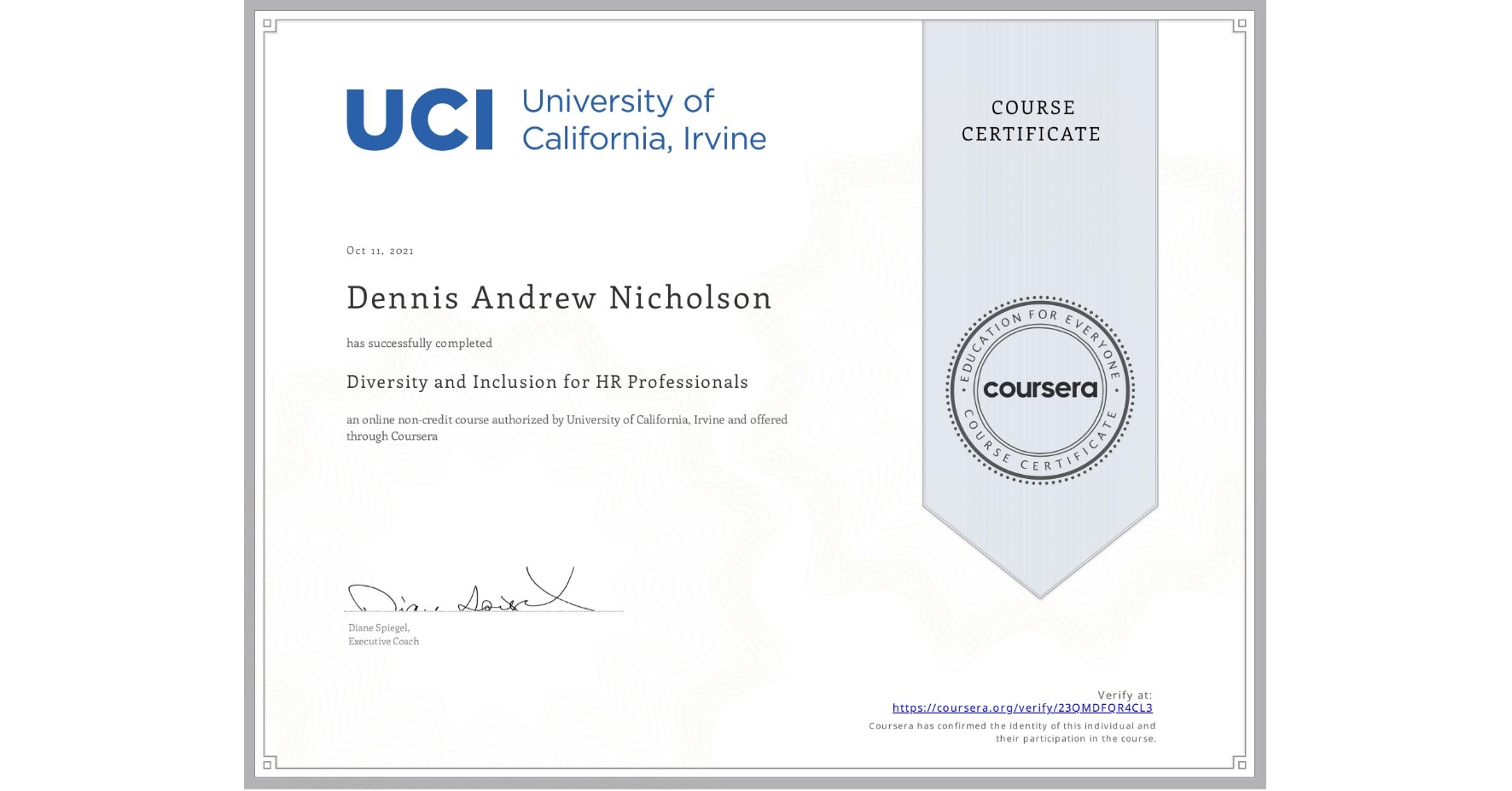 View certificate for Dennis Andrew Nicholson, Diversity and Inclusion for HR Professionals, an online non-credit course authorized by University of California, Irvine and offered through Coursera