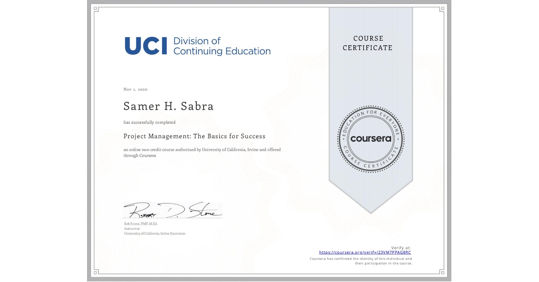 View certificate for Samer H. Sabra, Project Management: The Basics for Success, an online non-credit course authorized by University of California, Irvine and offered through Coursera