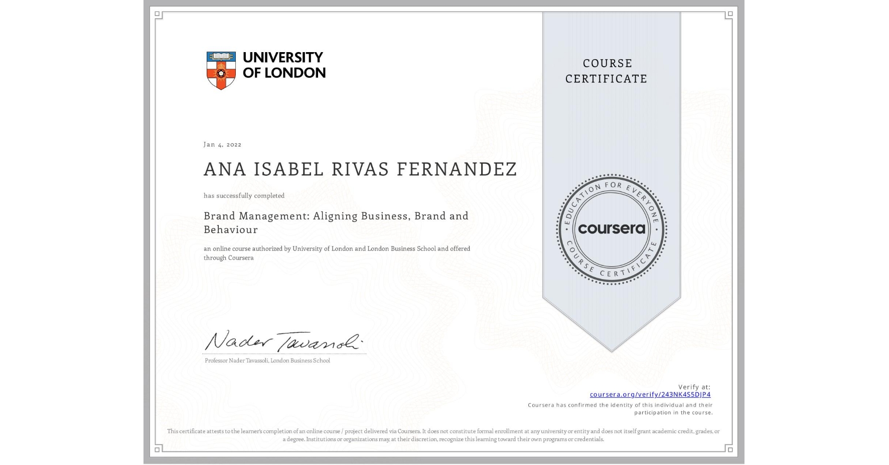 View certificate for ANA ISABEL  RIVAS FERNANDEZ, Brand Management: Aligning Business, Brand and Behaviour, an online non-credit course authorized by University of London & London Business School and offered through Coursera