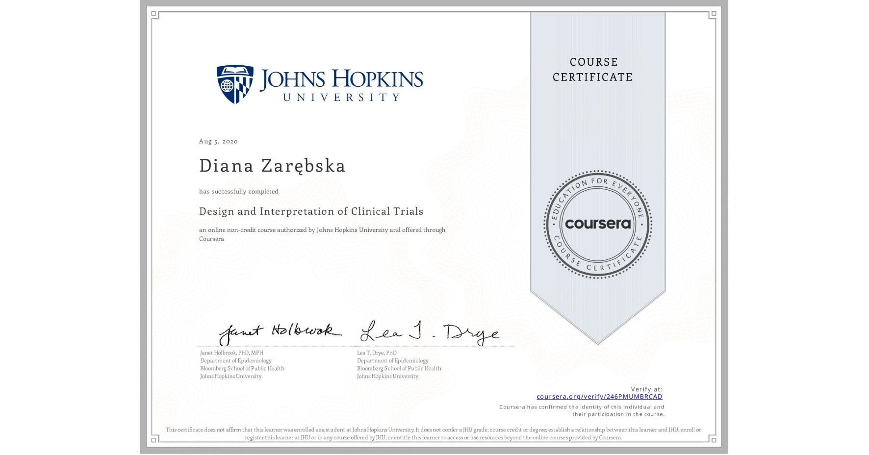 View certificate for Diana Zarębska, Design and Interpretation of Clinical Trials, an online non-credit course authorized by Johns Hopkins University and offered through Coursera