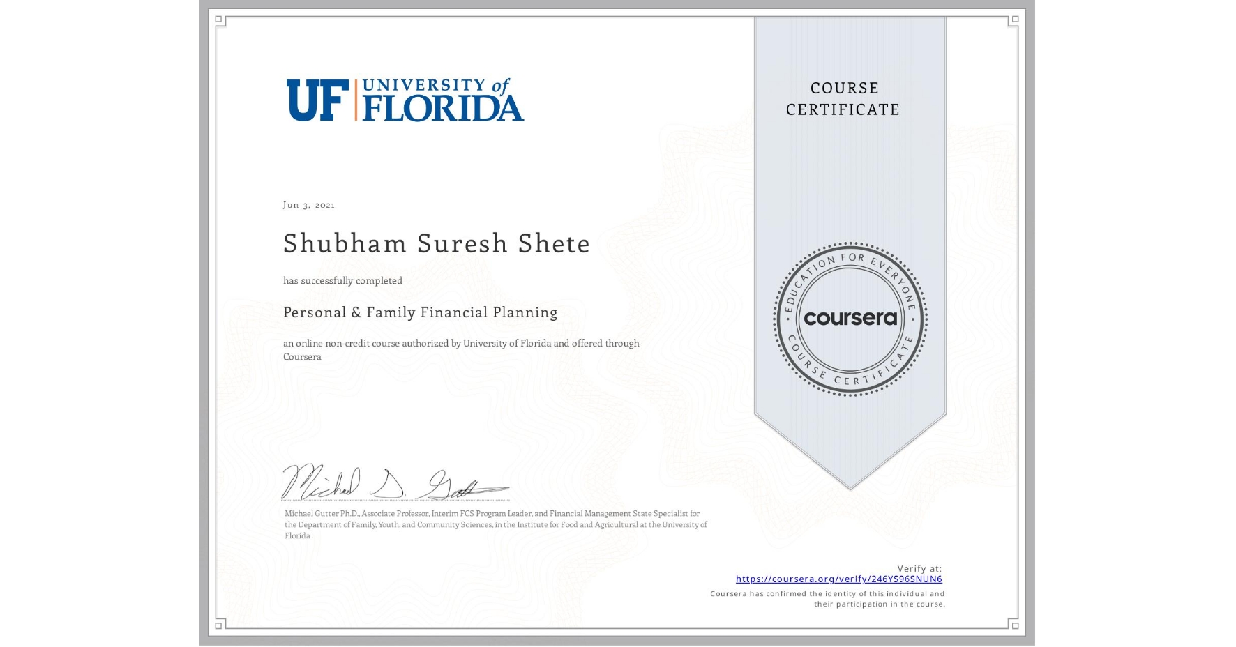 View certificate for Shubham Suresh  Shete, Personal & Family Financial Planning, an online non-credit course authorized by University of Florida and offered through Coursera
