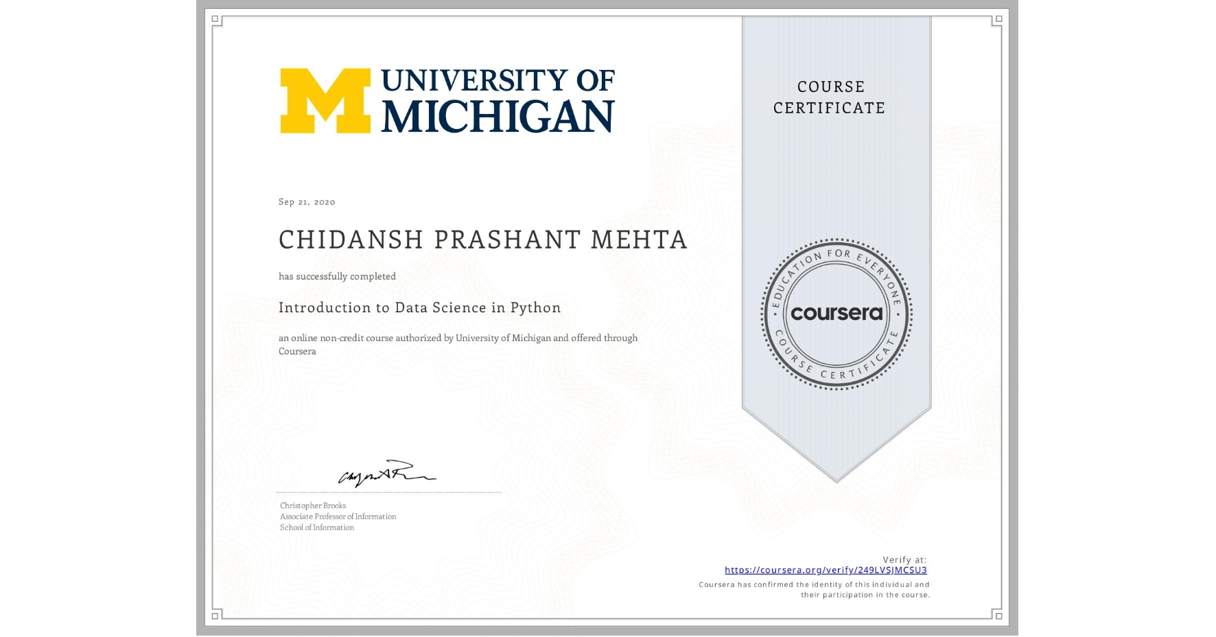 View certificate for CHIDANSH PRASHANT MEHTA, Introduction to Data Science in Python, an online non-credit course authorized by University of Michigan and offered through Coursera
