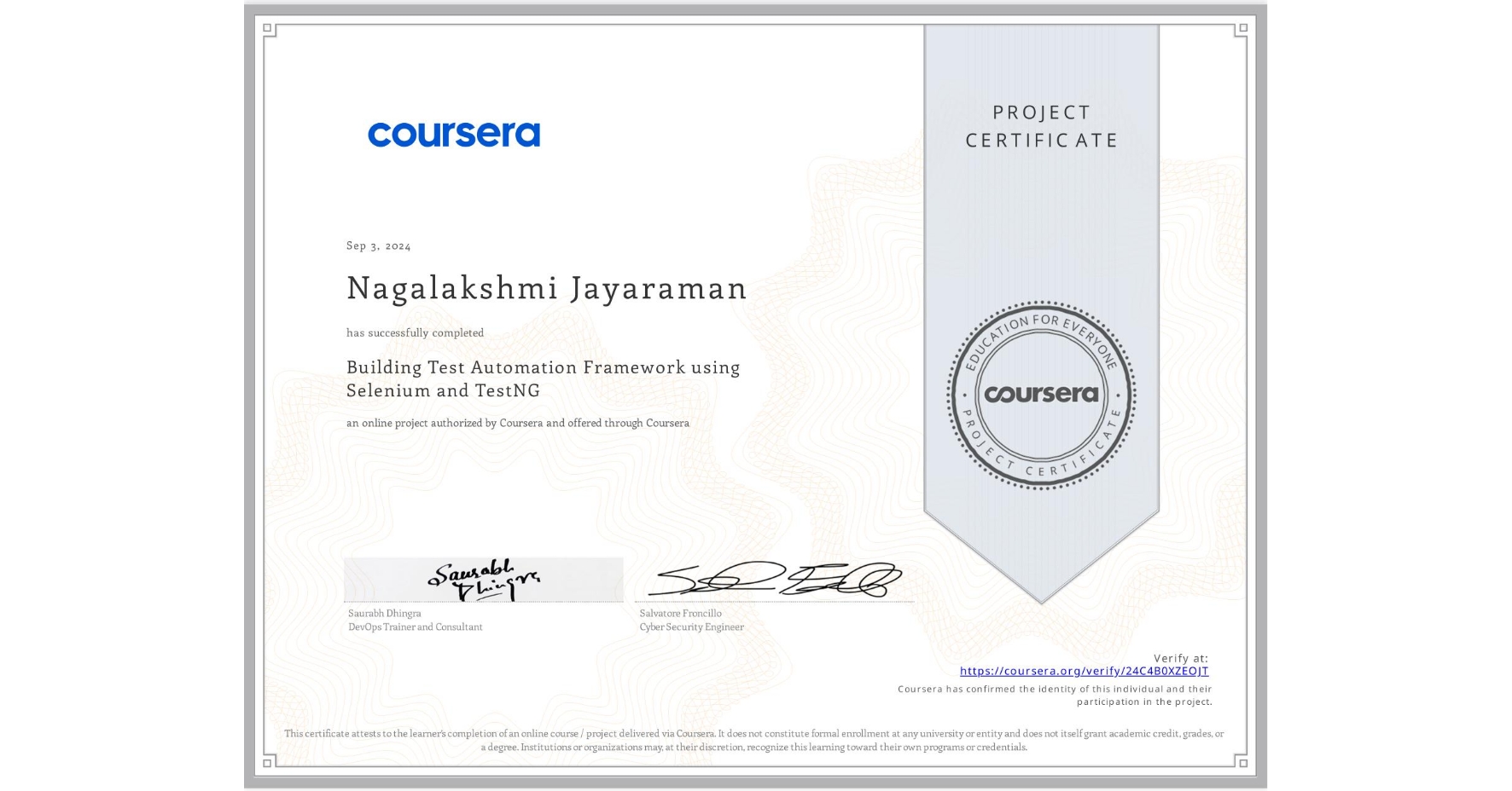 View certificate for Nagalakshmi Jayaraman, Building Test Automation Framework using Selenium and TestNG, an online non-credit course authorized by Coursera and offered through Coursera