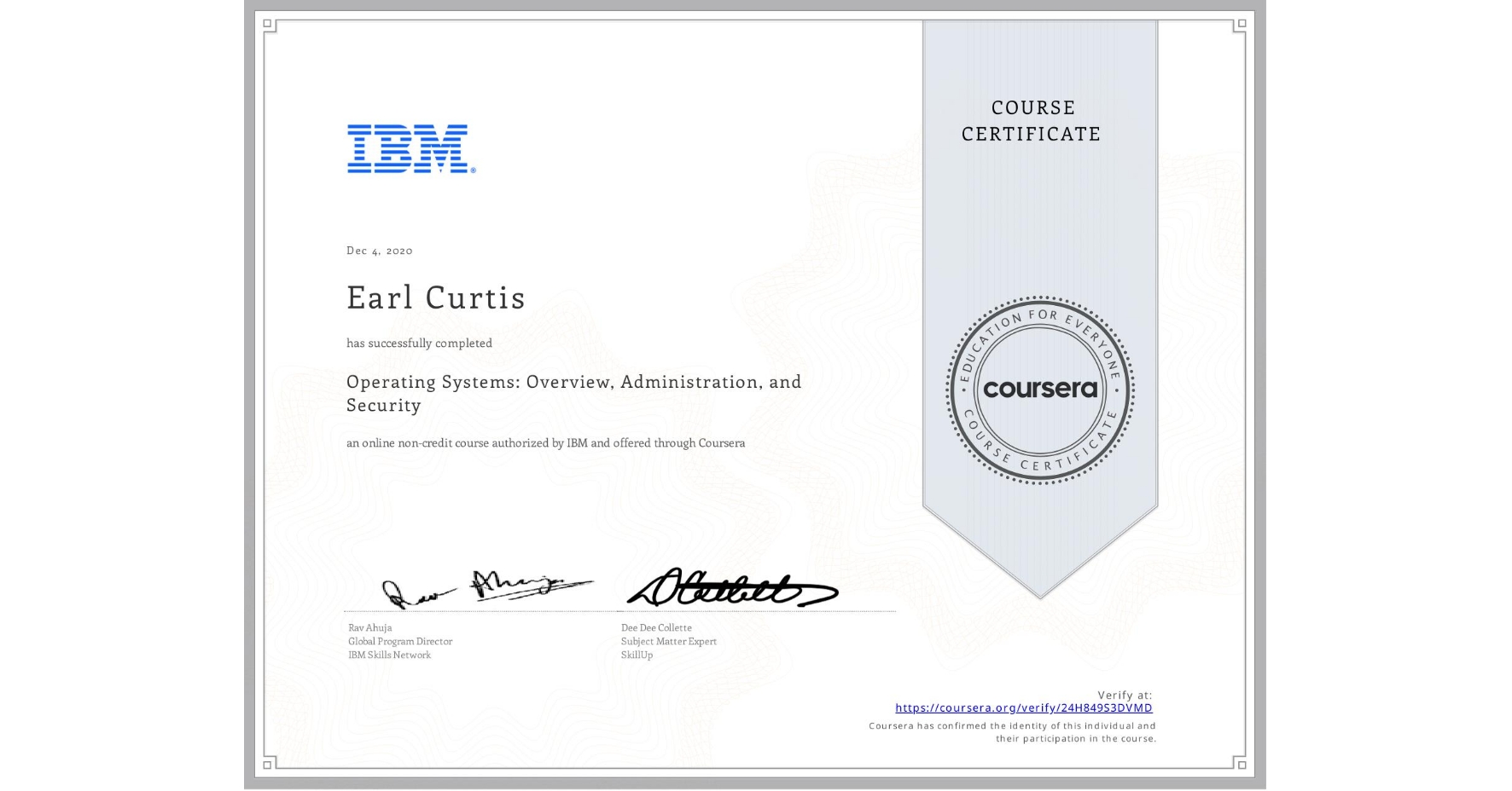 View certificate for Earl Curtis, Operating Systems: Overview, Administration, and Security, an online non-credit course authorized by IBM and offered through Coursera