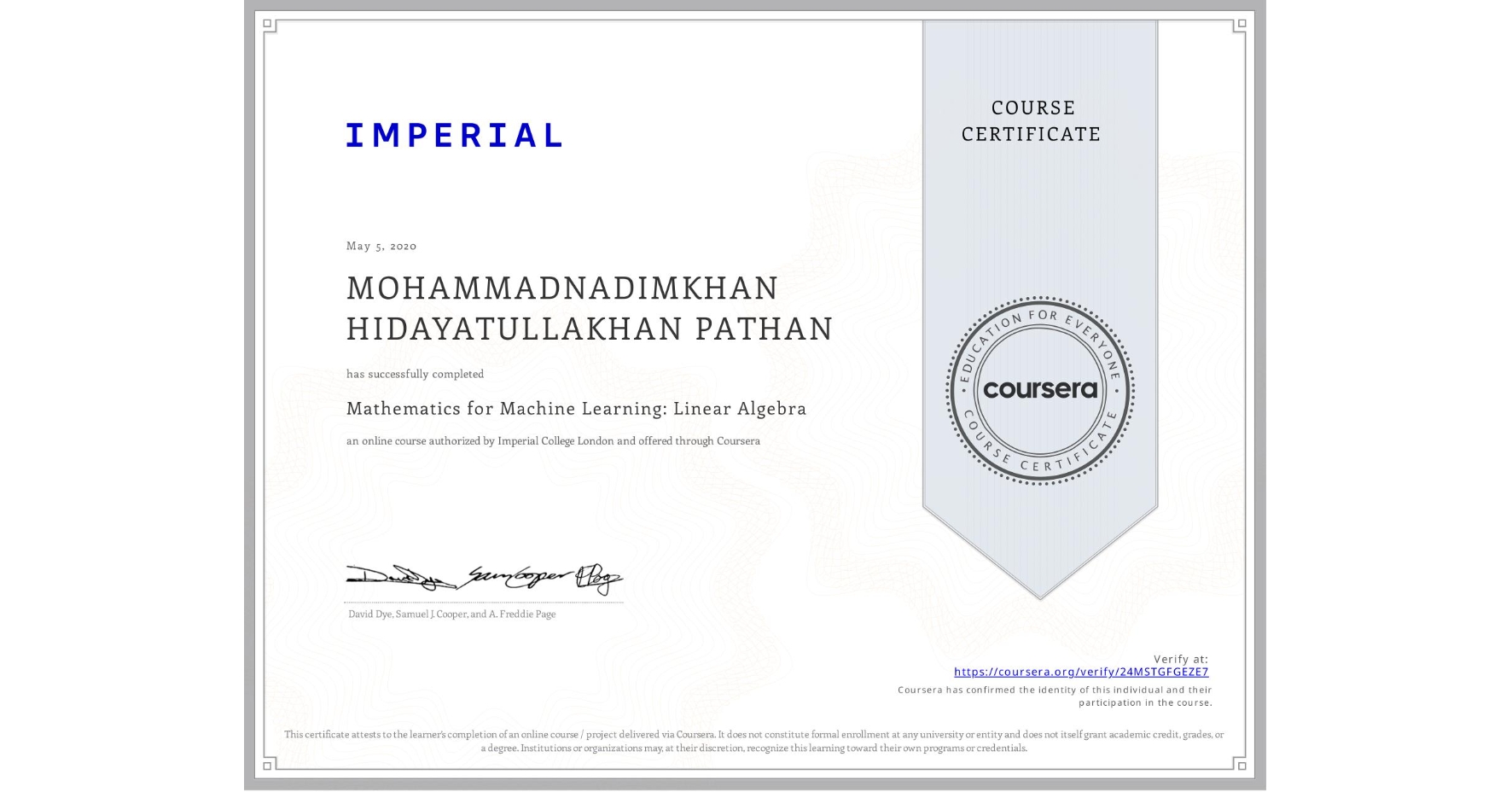 View certificate for MOHAMMADNADIMKHAN HIDAYATULLAKHAN PATHAN, Mathematics for Machine Learning: Linear Algebra, an online non-credit course authorized by Imperial College London and offered through Coursera