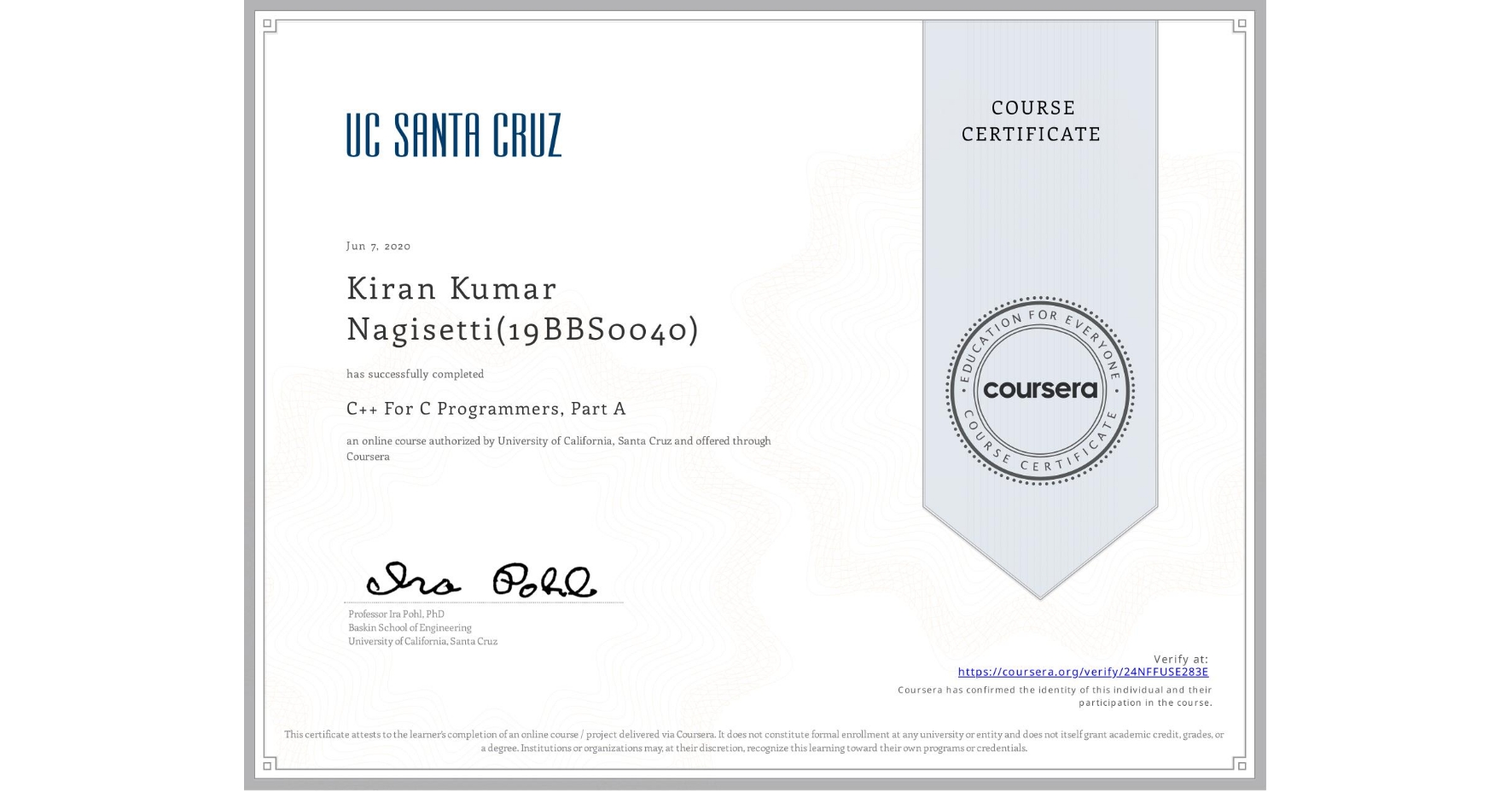View certificate for Kiran Kumar Nagisetti(19BBS0040), C++ For C Programmers, Part A, an online non-credit course authorized by University of California, Santa Cruz and offered through Coursera
