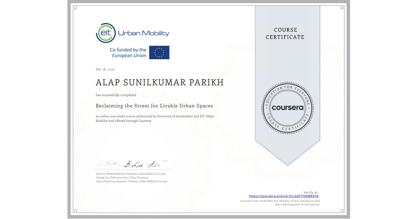 View certificate for ALAP SUNILKUMAR PARIKH, Reclaiming the Street for Livable Urban Spaces, an online non-credit course authorized by University of Amsterdam & EIT Urban Mobility and offered through Coursera