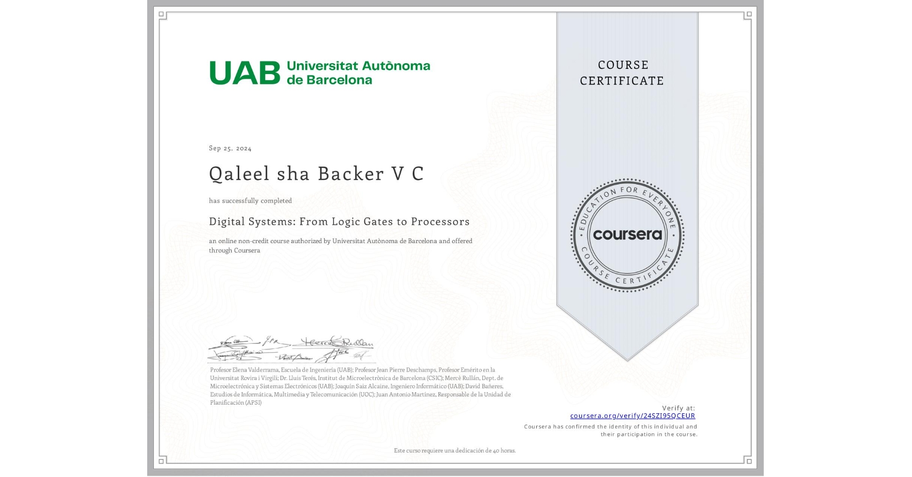 View certificate for Qaleel sha Backer V C    , Digital Systems: From Logic Gates to Processors, an online non-credit course authorized by Universitat Autònoma de Barcelona and offered through Coursera