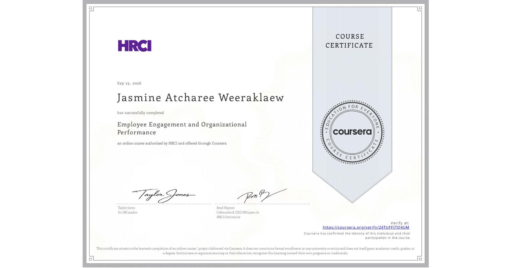 View certificate for Jasmine Atcharee Weeraklaew, Employee Engagement and Organizational Performance, an online non-credit course authorized by HRCI and offered through Coursera